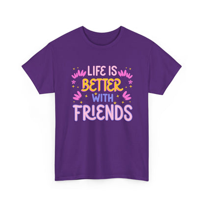 Unisex Cotton T-Shirt: 'Life is Better with Friends' - Perfect for Celebrations, Gifts, Group Outings, Friendship Day, Casual Wear