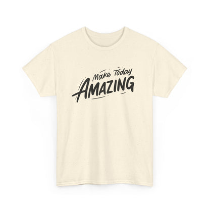 Unisex Heavy Cotton Tee - "Make Today Amazing" Inspirational Shirt, Casual Wear, Gift for Friends, Motivational Tee, Everyday Comfort