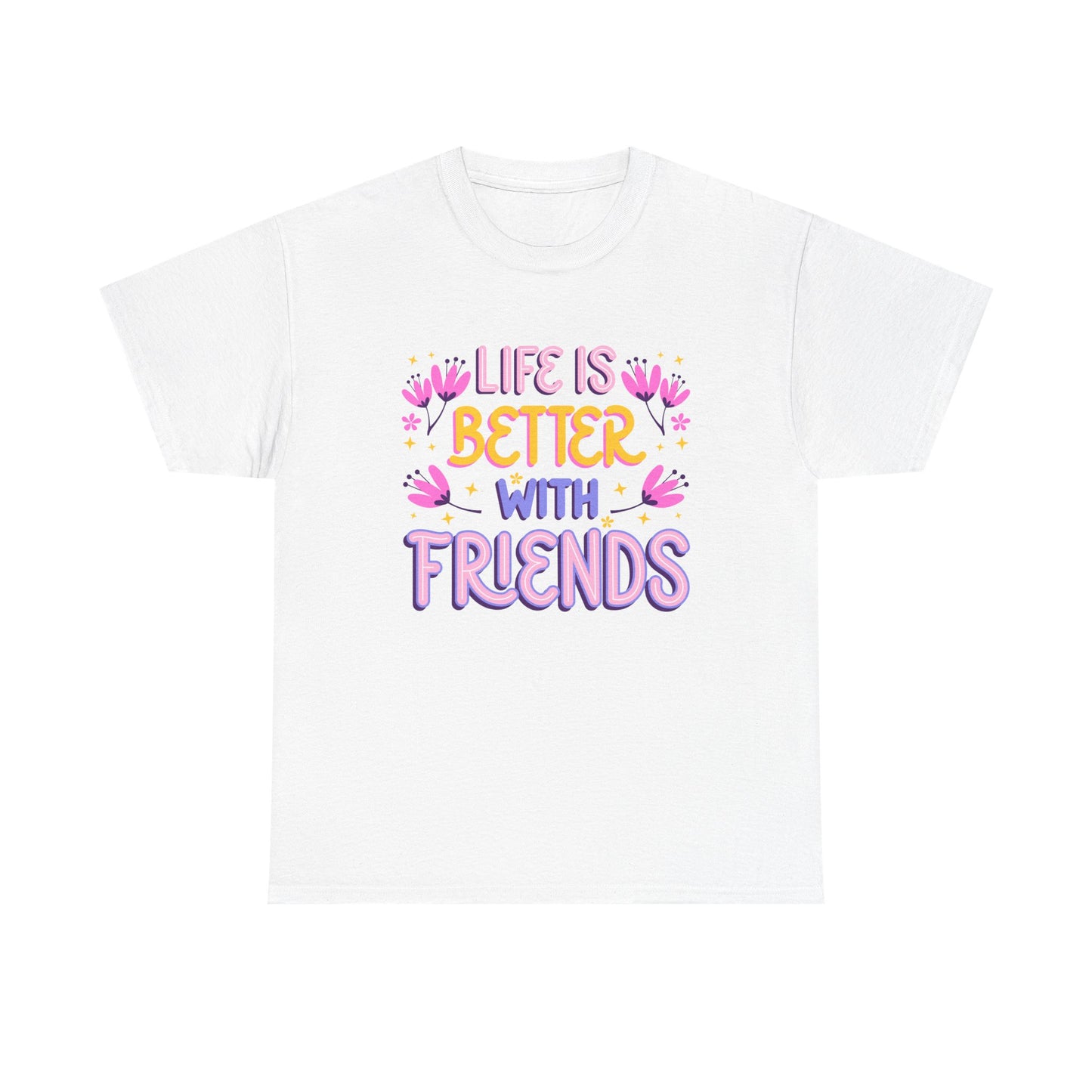 Unisex Cotton T-Shirt: 'Life is Better with Friends' - Perfect for Celebrations, Gifts, Group Outings, Friendship Day, Casual Wear