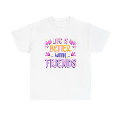 Unisex Cotton T-Shirt: 'Life is Better with Friends' - Perfect for Celebrations, Gifts, Group Outings, Friendship Day, Casual Wear