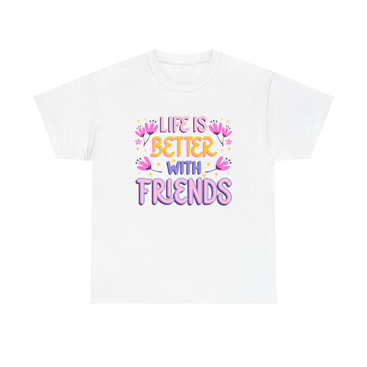 Unisex Cotton T-Shirt: 'Life is Better with Friends' - Perfect for Celebrations, Gifts, Group Outings, Friendship Day, Casual Wear