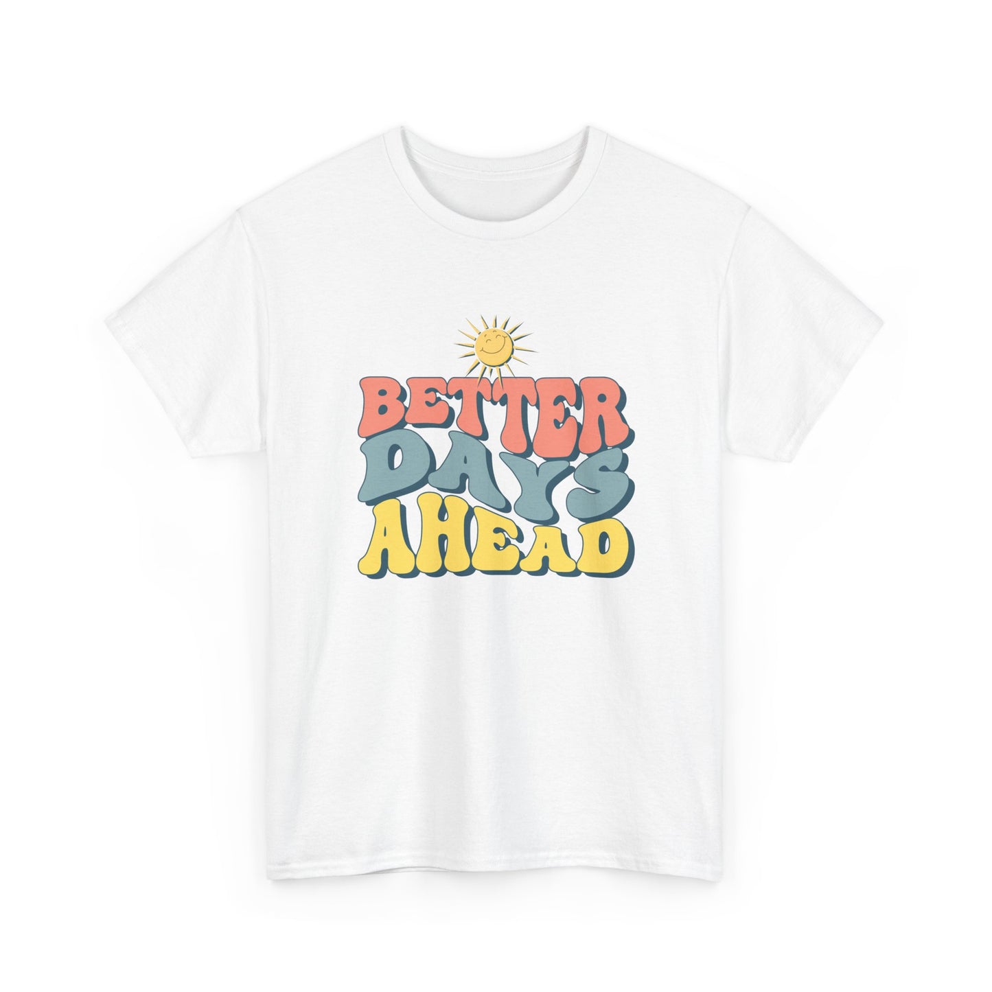Retro Inspirational Tee - Better Days Ahead, Unisex Cotton Shirt, Positive Vibes Shirt, Motivation Gift, Casual Everyday Wear