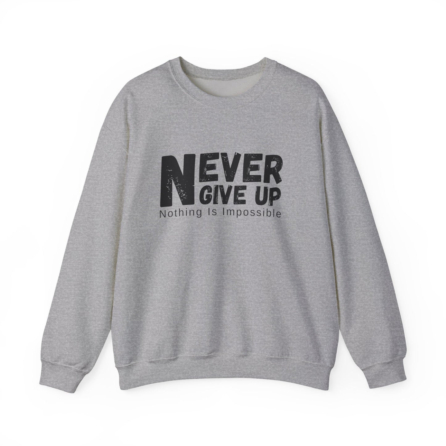 Inspirational Sweatshirt, Never Give Up Crewneck, Motivational Gift for Him/Her, Cozy Everyday Wear, Perfect for Birthdays, Encouragement