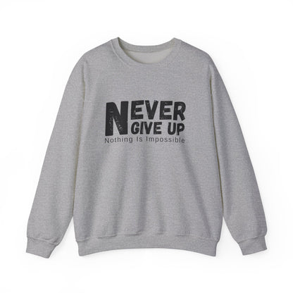 Inspirational Sweatshirt, Never Give Up Crewneck, Motivational Gift for Him/Her, Cozy Everyday Wear, Perfect for Birthdays, Encouragement