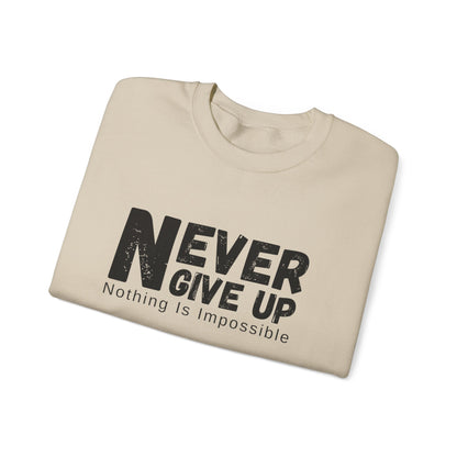 Inspirational Sweatshirt, Never Give Up Crewneck, Motivational Gift for Him/Her, Cozy Everyday Wear, Perfect for Birthdays, Encouragement