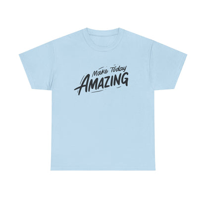 Unisex Heavy Cotton Tee - "Make Today Amazing" Inspirational Shirt, Casual Wear, Gift for Friends, Motivational Tee, Everyday Comfort