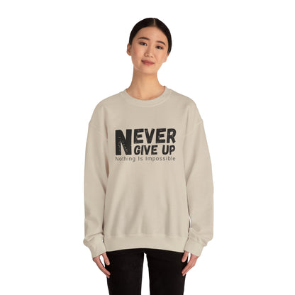 Inspirational Sweatshirt, Never Give Up Crewneck, Motivational Gift for Him/Her, Cozy Everyday Wear, Perfect for Birthdays, Encouragement
