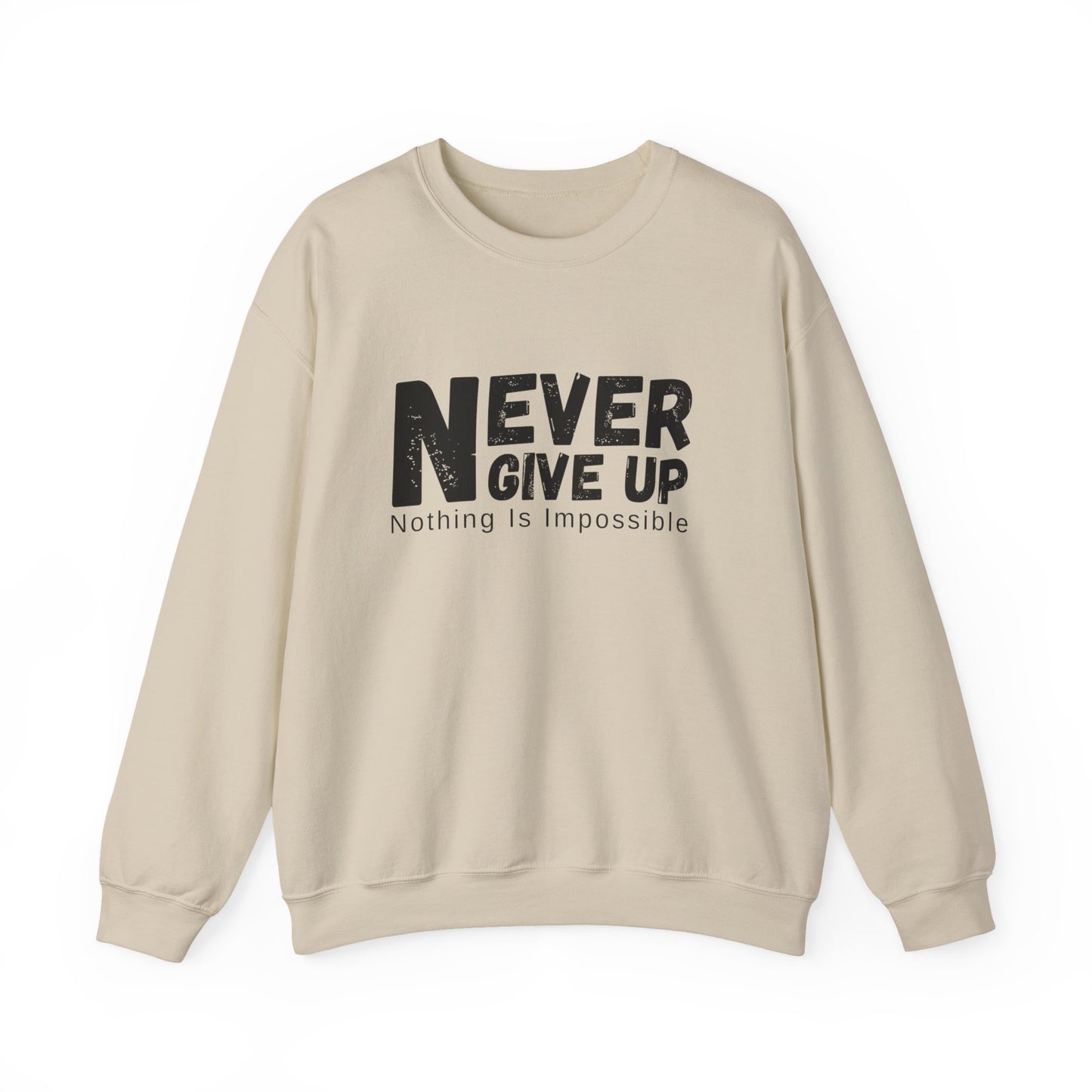 Inspirational Sweatshirt, Never Give Up Crewneck, Motivational Gift for Him/Her, Cozy Everyday Wear, Perfect for Birthdays, Encouragement