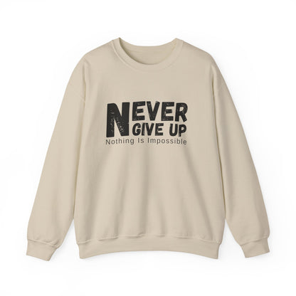 Inspirational Sweatshirt, Never Give Up Crewneck, Motivational Gift for Him/Her, Cozy Everyday Wear, Perfect for Birthdays, Encouragement