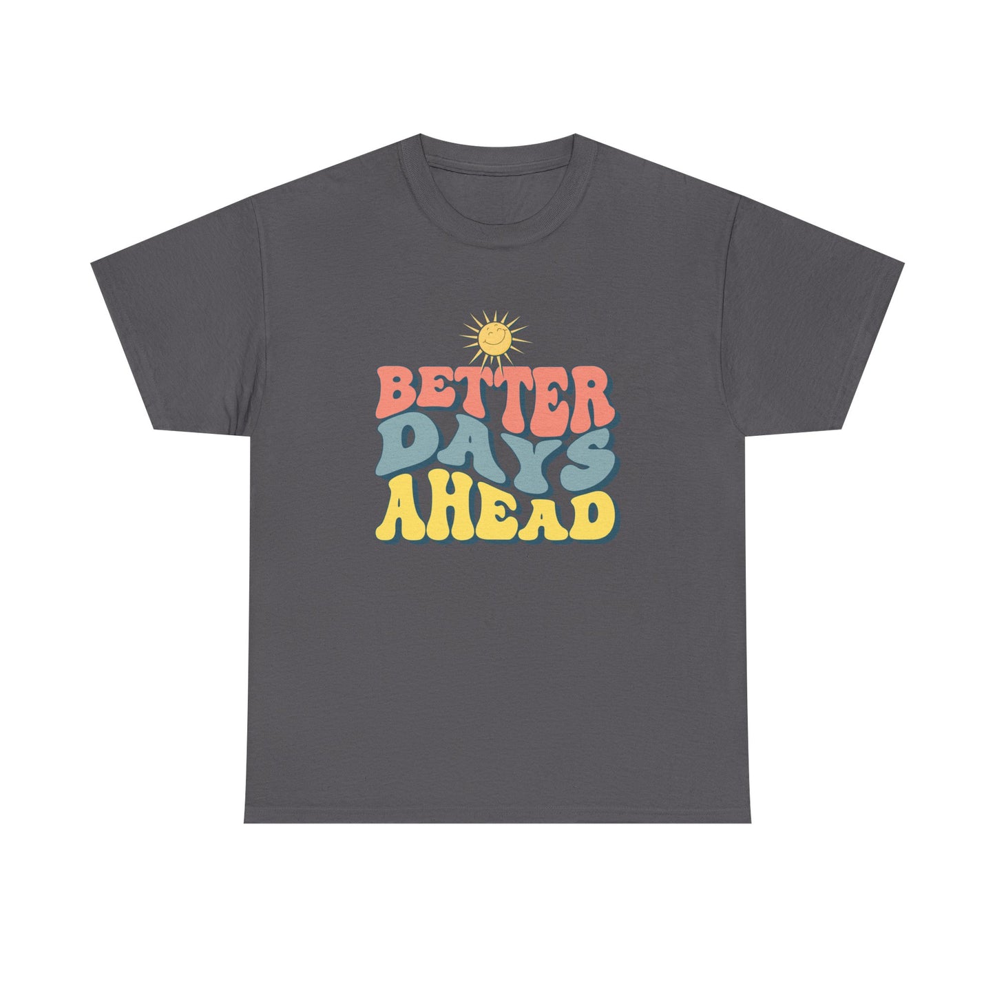 Retro Inspirational Tee - Better Days Ahead, Unisex Cotton Shirt, Positive Vibes Shirt, Motivation Gift, Casual Everyday Wear