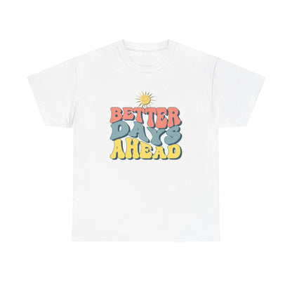 Retro Inspirational Tee - Better Days Ahead, Unisex Cotton Shirt, Positive Vibes Shirt, Motivation Gift, Casual Everyday Wear