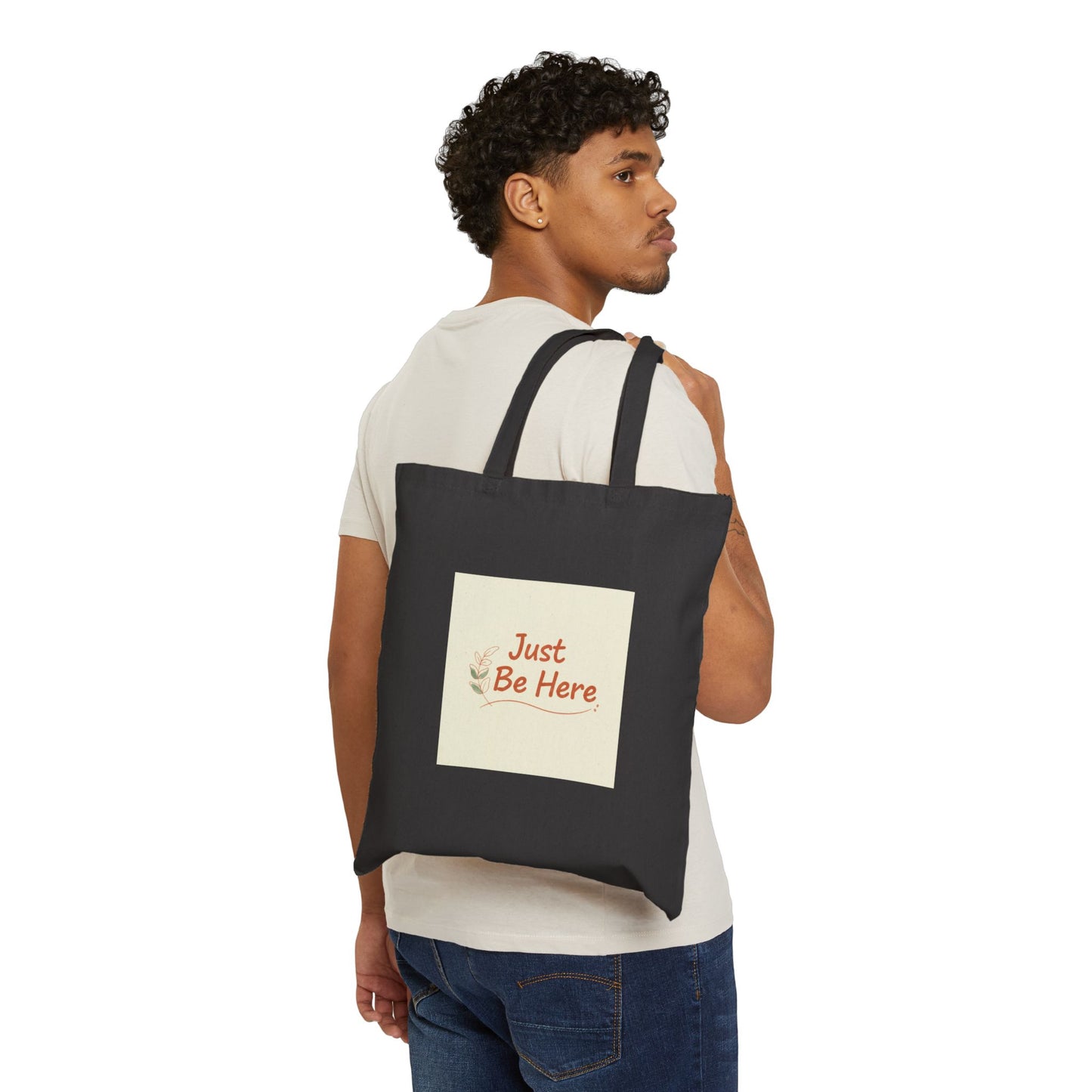 Just Be Here Tote | slow life, authenticity slogan cotton canvas