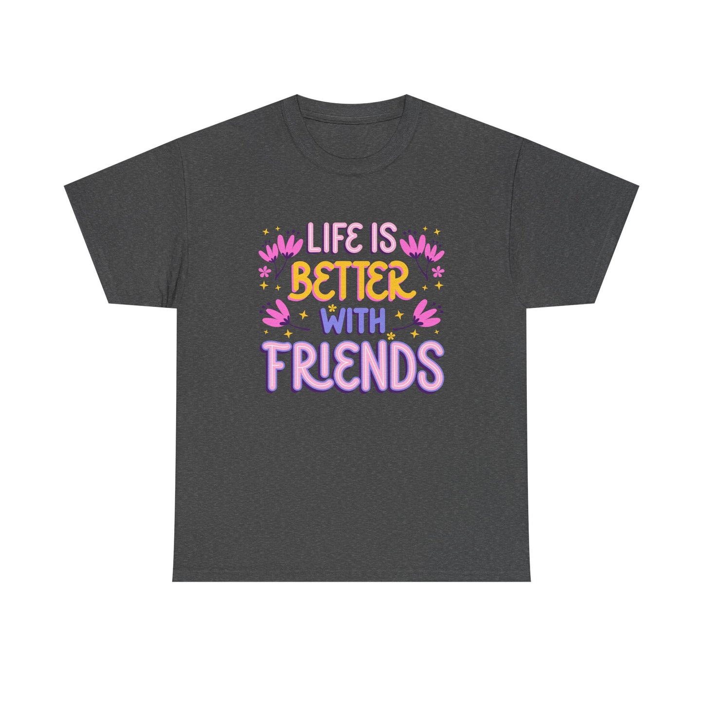 Unisex Cotton T-Shirt: 'Life is Better with Friends' - Perfect for Celebrations, Gifts, Group Outings, Friendship Day, Casual Wear
