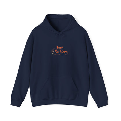 Just Be Here Hoodie | authenticity slogan, slow life aesthetic