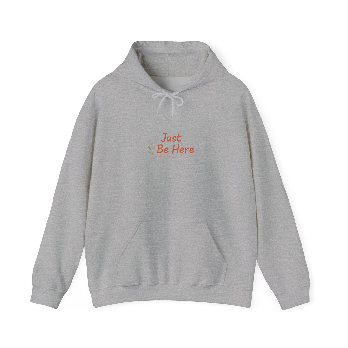 Just Be Here Hoodie | authenticity slogan, slow life aesthetic