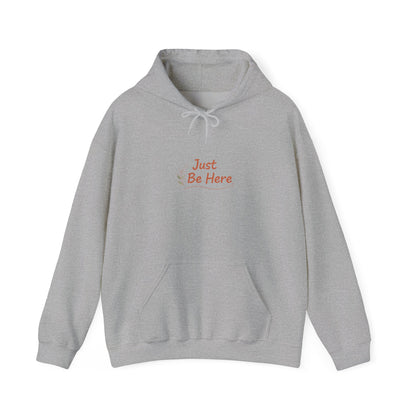 Just Be Here Hoodie | authenticity slogan, slow life aesthetic
