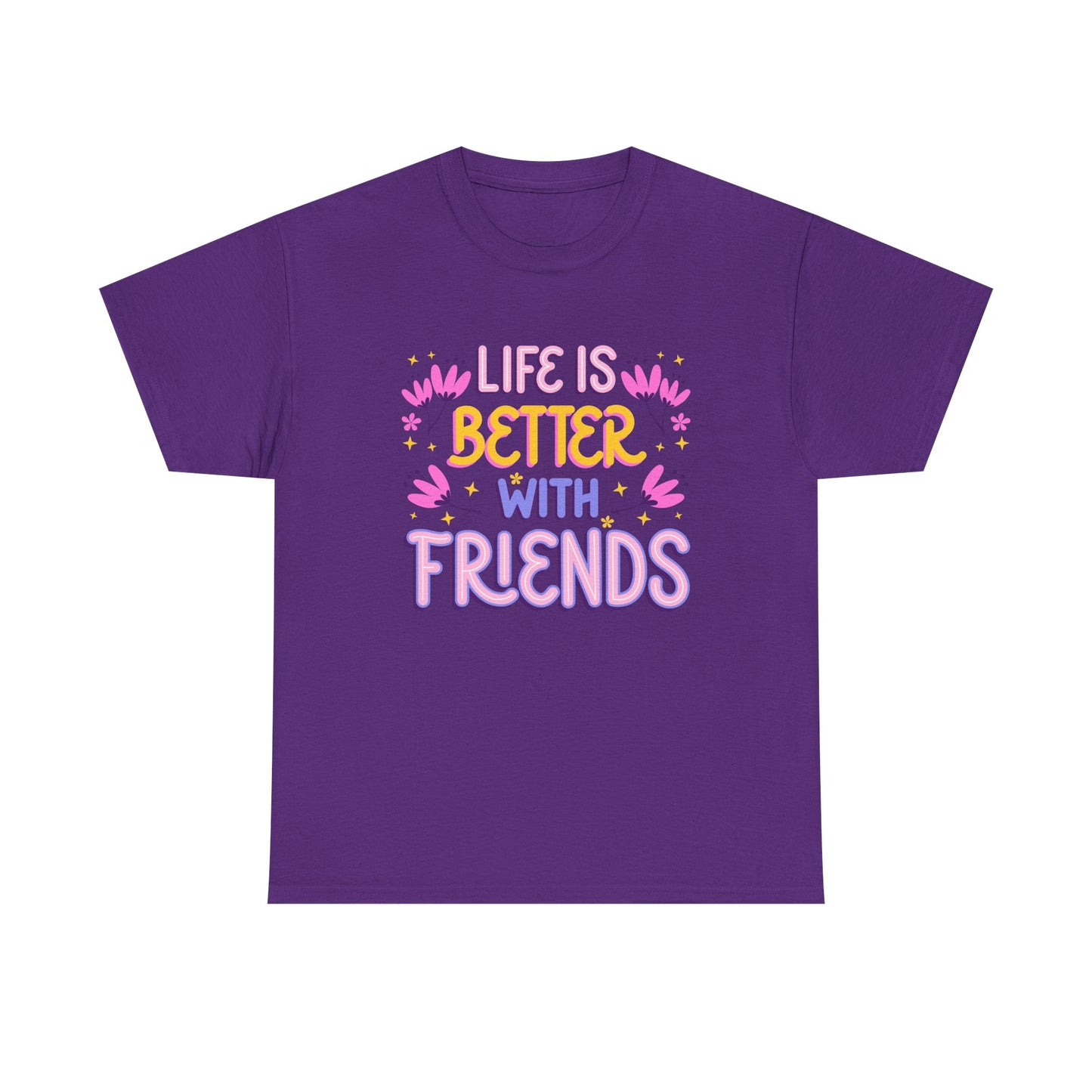 Unisex Cotton T-Shirt: 'Life is Better with Friends' - Perfect for Celebrations, Gifts, Group Outings, Friendship Day, Casual Wear