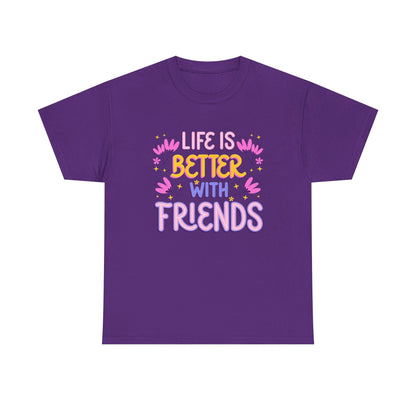 Unisex Cotton T-Shirt: 'Life is Better with Friends' - Perfect for Celebrations, Gifts, Group Outings, Friendship Day, Casual Wear