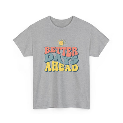 Retro Inspirational Tee - Better Days Ahead, Unisex Cotton Shirt, Positive Vibes Shirt, Motivation Gift, Casual Everyday Wear