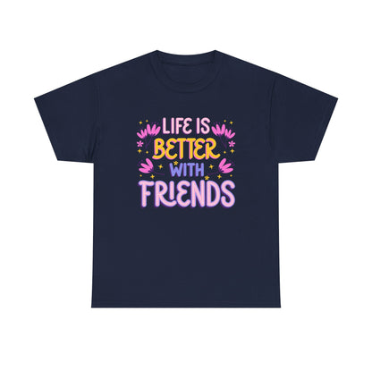 Unisex Cotton T-Shirt: 'Life is Better with Friends' - Perfect for Celebrations, Gifts, Group Outings, Friendship Day, Casual Wear