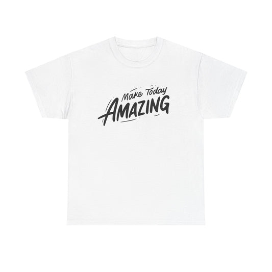 Unisex Heavy Cotton Tee - "Make Today Amazing" Inspirational Shirt, Casual Wear, Gift for Friends, Motivational Tee, Everyday Comfort