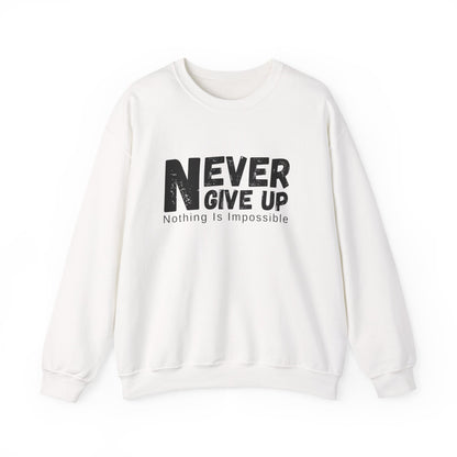 Inspirational Sweatshirt, Never Give Up Crewneck, Motivational Gift for Him/Her, Cozy Everyday Wear, Perfect for Birthdays, Encouragement