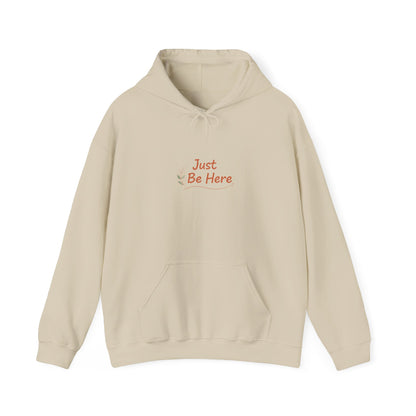 Just Be Here Hoodie | authenticity slogan, slow life aesthetic