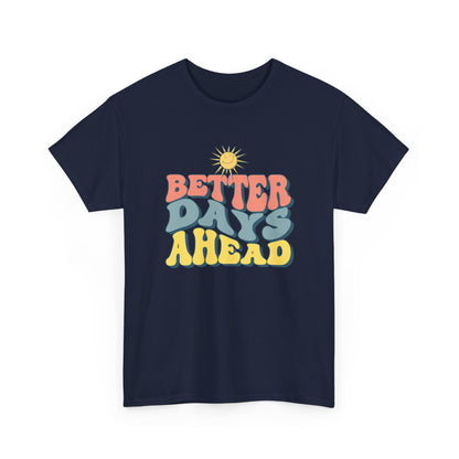Retro Inspirational Tee - Better Days Ahead, Unisex Cotton Shirt, Positive Vibes Shirt, Motivation Gift, Casual Everyday Wear