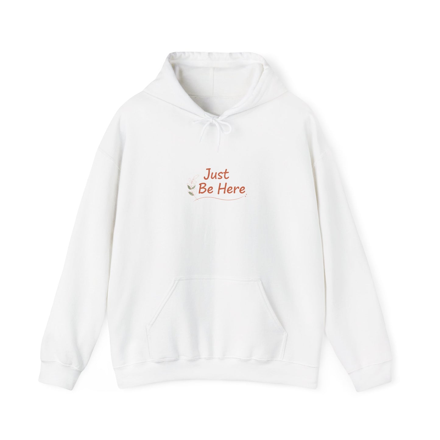 Just Be Here Hoodie | authenticity slogan, slow life aesthetic