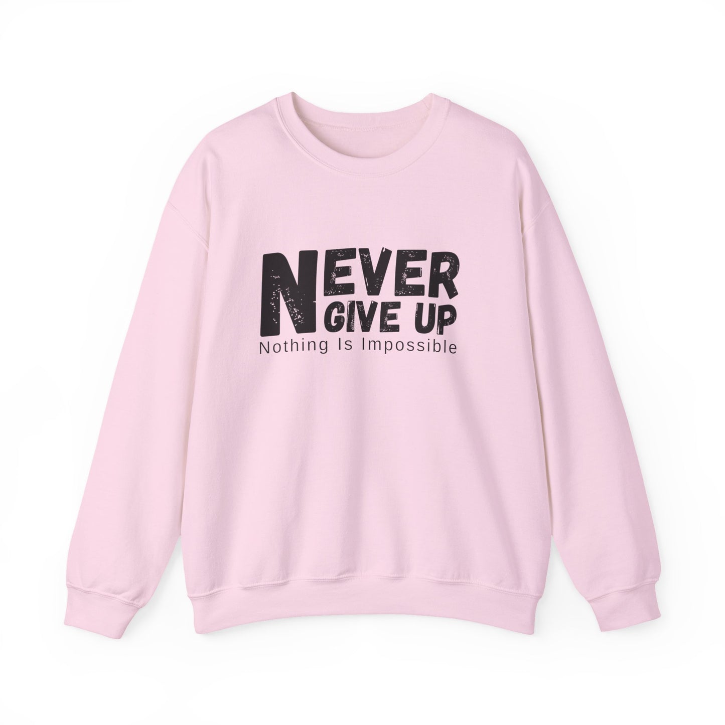 Inspirational Sweatshirt, Never Give Up Crewneck, Motivational Gift for Him/Her, Cozy Everyday Wear, Perfect for Birthdays, Encouragement