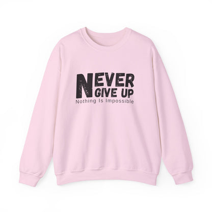 Inspirational Sweatshirt, Never Give Up Crewneck, Motivational Gift for Him/Her, Cozy Everyday Wear, Perfect for Birthdays, Encouragement
