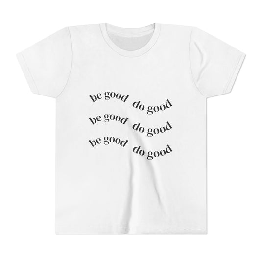 Youth Tee — "Be Good Do Good" Inspirational Graphic Shirt
