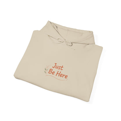 Just Be Here Hoodie | authenticity slogan, slow life aesthetic