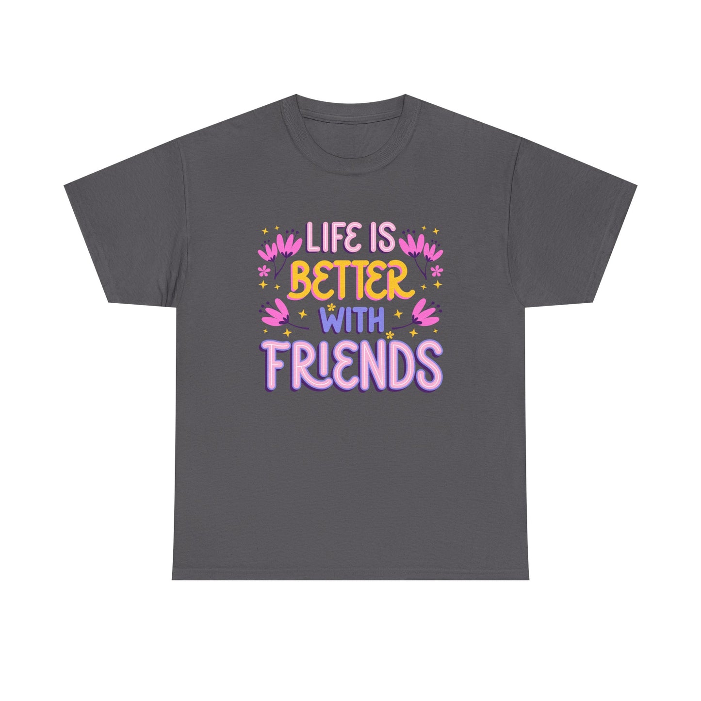 Unisex Cotton T-Shirt: 'Life is Better with Friends' - Perfect for Celebrations, Gifts, Group Outings, Friendship Day, Casual Wear
