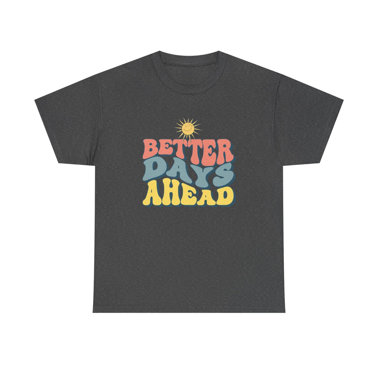 Retro Inspirational Tee - Better Days Ahead, Unisex Cotton Shirt, Positive Vibes Shirt, Motivation Gift, Casual Everyday Wear