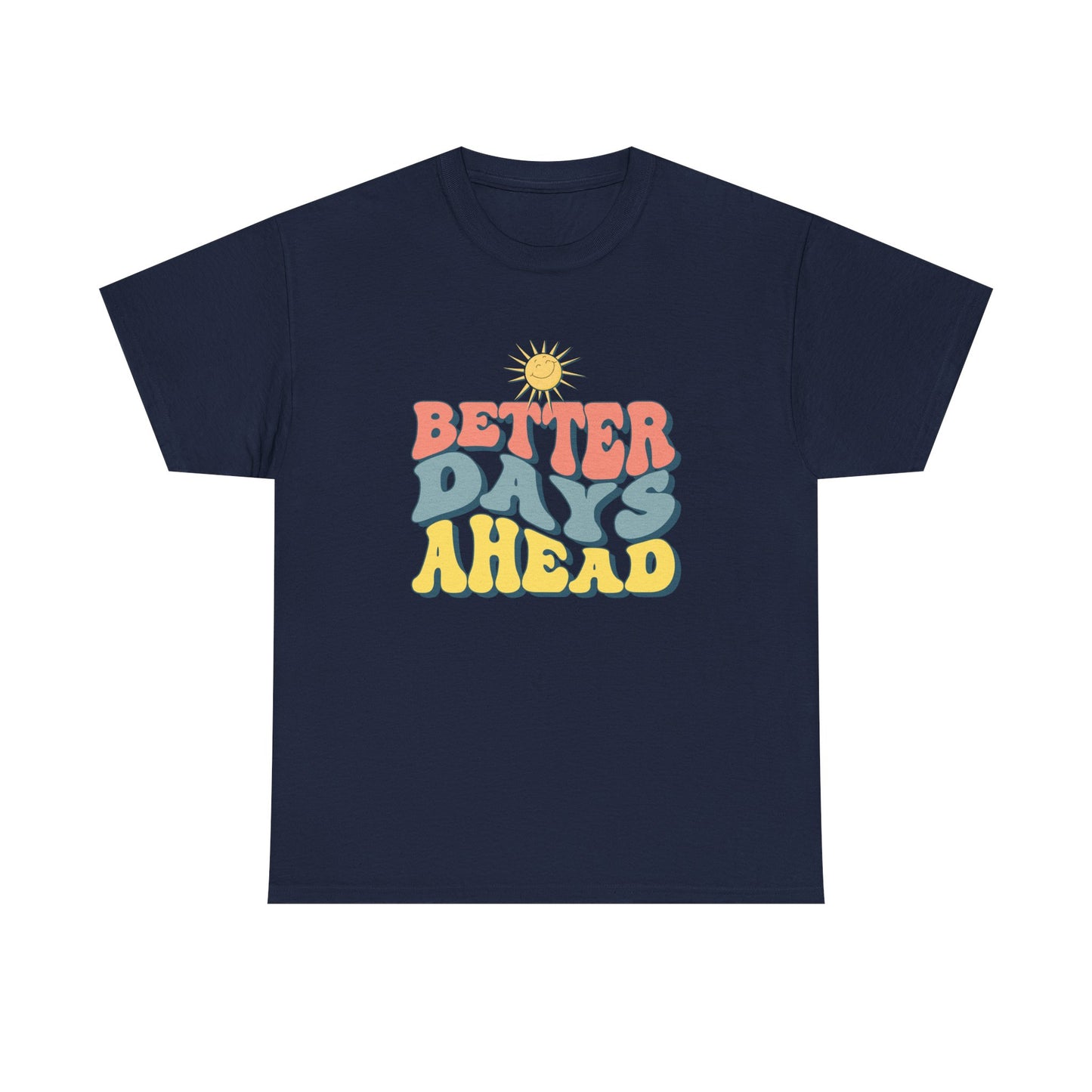 Retro Inspirational Tee - Better Days Ahead, Unisex Cotton Shirt, Positive Vibes Shirt, Motivation Gift, Casual Everyday Wear