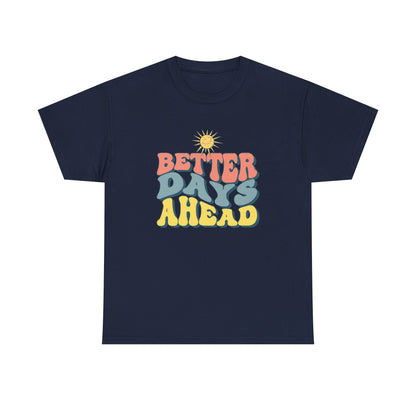 Retro Inspirational Tee - Better Days Ahead, Unisex Cotton Shirt, Positive Vibes Shirt, Motivation Gift, Casual Everyday Wear