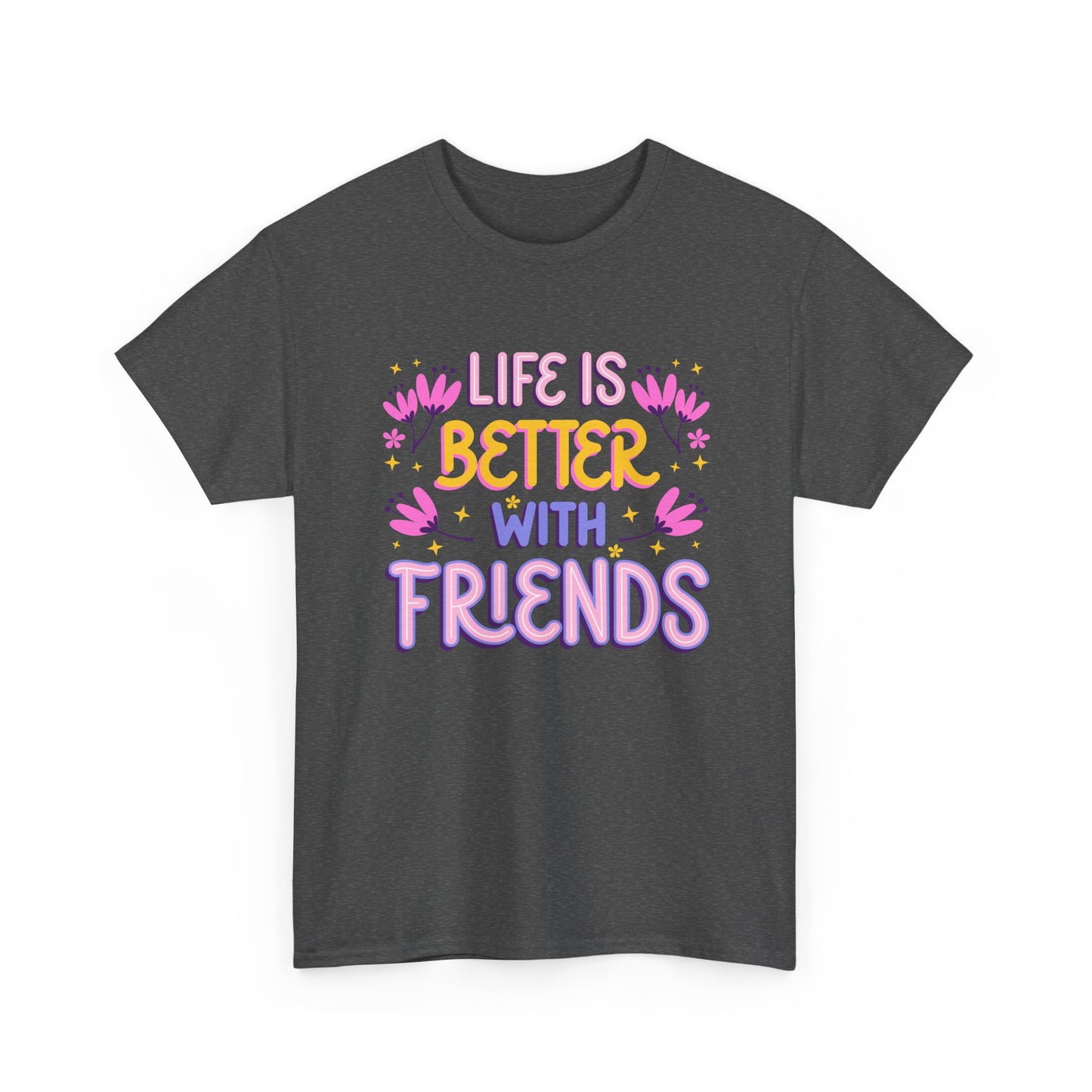 Unisex Cotton T-Shirt: 'Life is Better with Friends' - Perfect for Celebrations, Gifts, Group Outings, Friendship Day, Casual Wear