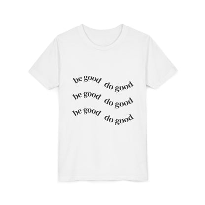 Youth Tee — "Be Good Do Good" Inspirational Graphic Shirt