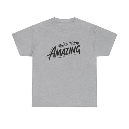 Unisex Heavy Cotton Tee - "Make Today Amazing" Inspirational Shirt, Casual Wear, Gift for Friends, Motivational Tee, Everyday Comfort