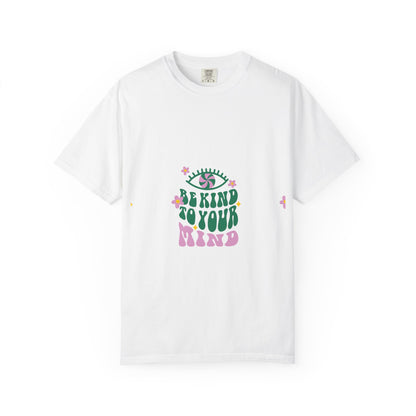 Be Kind to Your Mind Graphic T-Shirt — Mental Health Awareness Tee