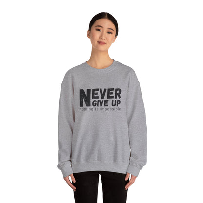 Inspirational Sweatshirt, Never Give Up Crewneck, Motivational Gift for Him/Her, Cozy Everyday Wear, Perfect for Birthdays, Encouragement
