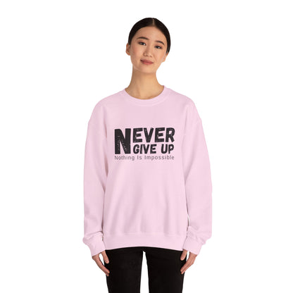 Inspirational Sweatshirt, Never Give Up Crewneck, Motivational Gift for Him/Her, Cozy Everyday Wear, Perfect for Birthdays, Encouragement