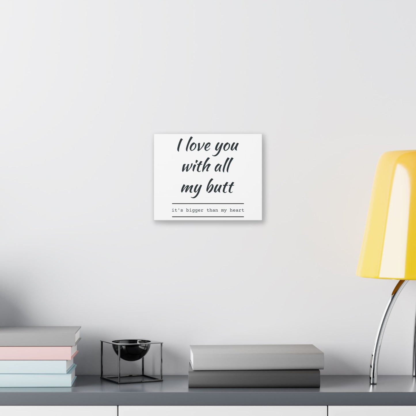Canvas Print — “I Love You With All My Butt” Funny Romantic Wall Art