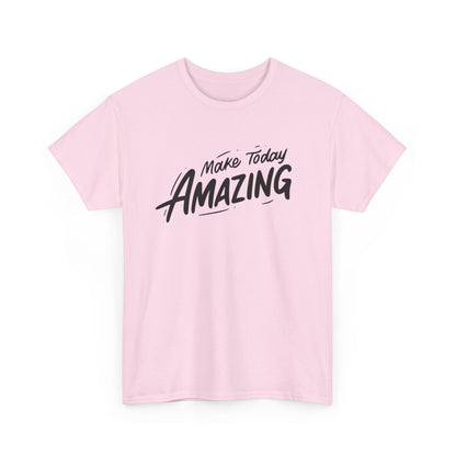 Unisex Heavy Cotton Tee - "Make Today Amazing" Inspirational Shirt, Casual Wear, Gift for Friends, Motivational Tee, Everyday Comfort